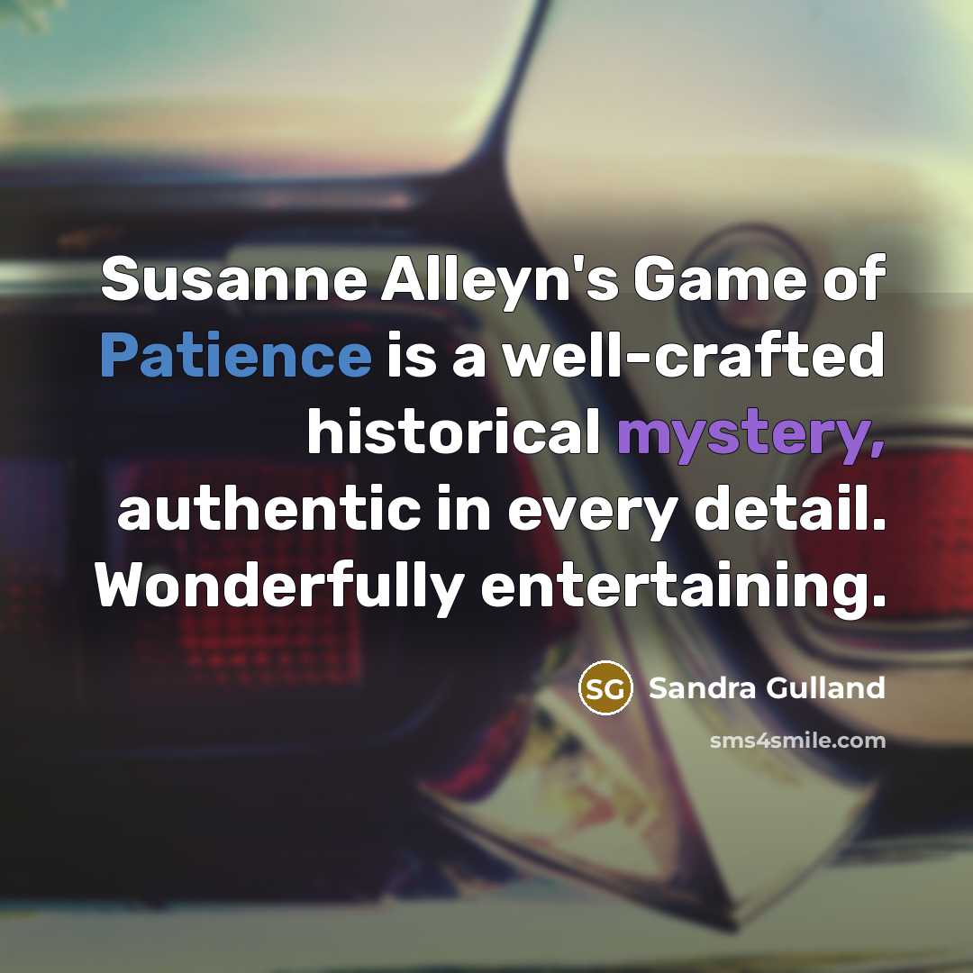 “Susanne Alleyn's Game of Patience is a well-crafted historical mystery,…” quote by Sandra Gulland
