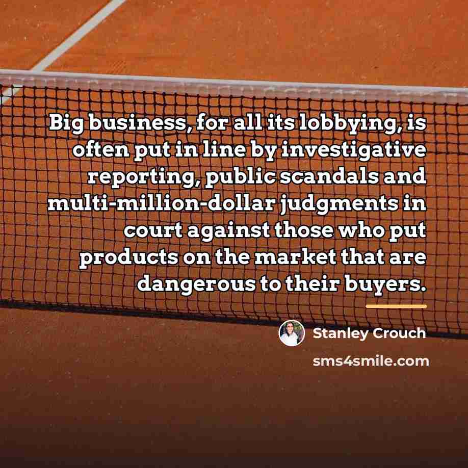 “Big business, for all its lobbying, is often put in…” quote by Stanley Crouch
