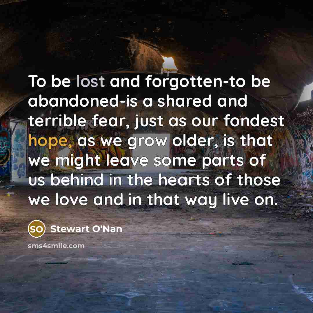 “To be lost and forgotten-to be abandoned-is a shared and…” quote by Stewart O'Nan