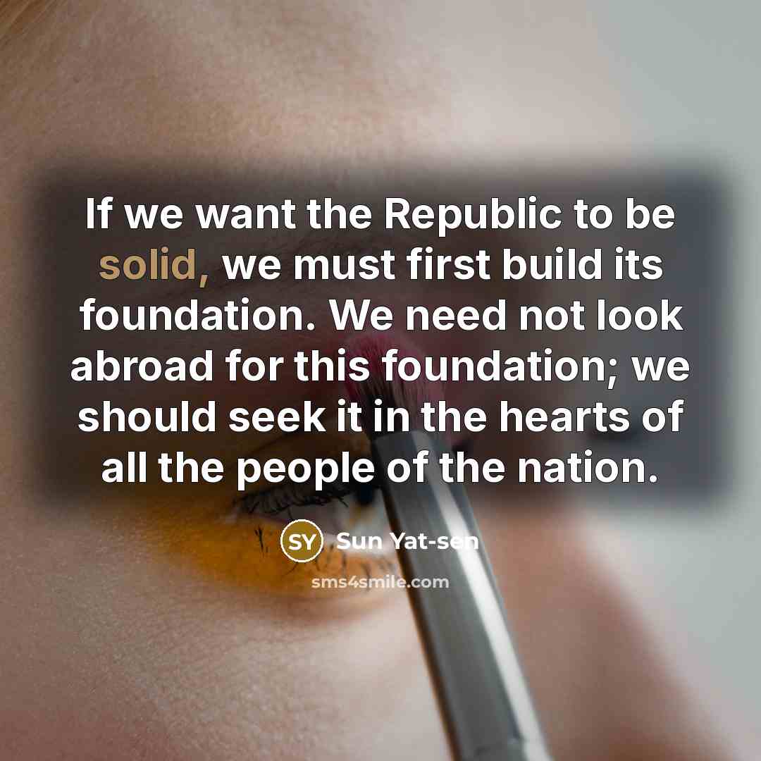 “If we want the Republic to be solid, we must…” quote by Sun Yat-sen