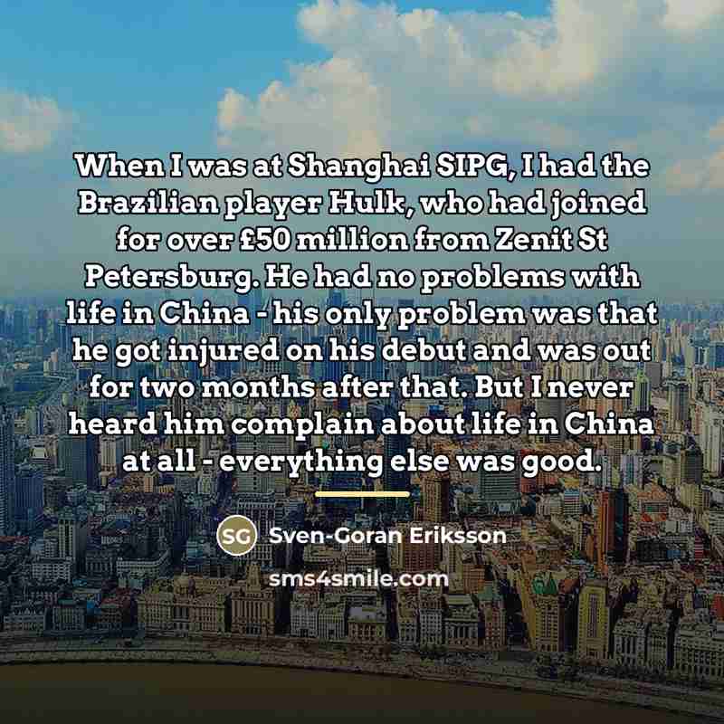 “When I was at Shanghai SIPG, I had the Brazilian…” quote by Sven-Goran Eriksson