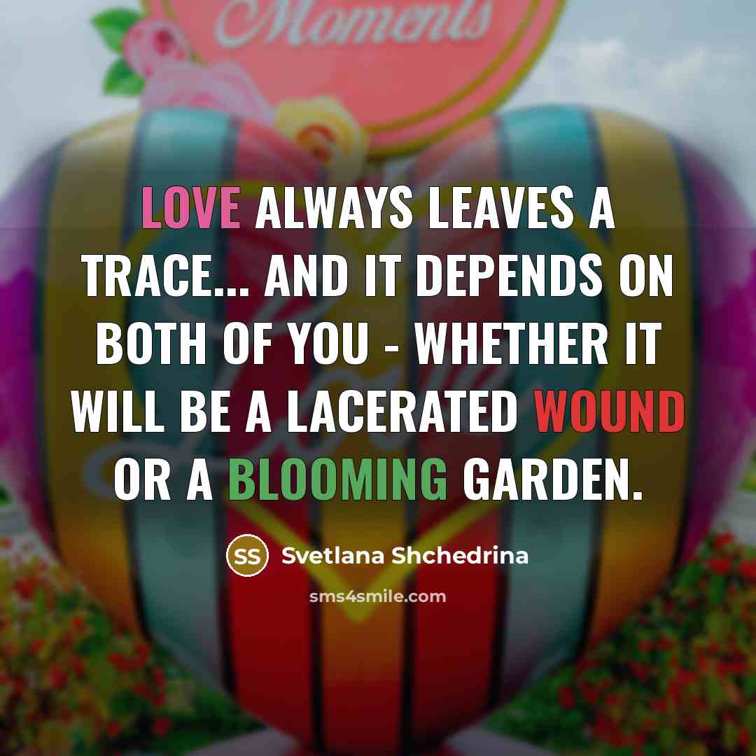 “Love always leaves a trace... and it depends on both…” quote by Svetlana Shchedrina