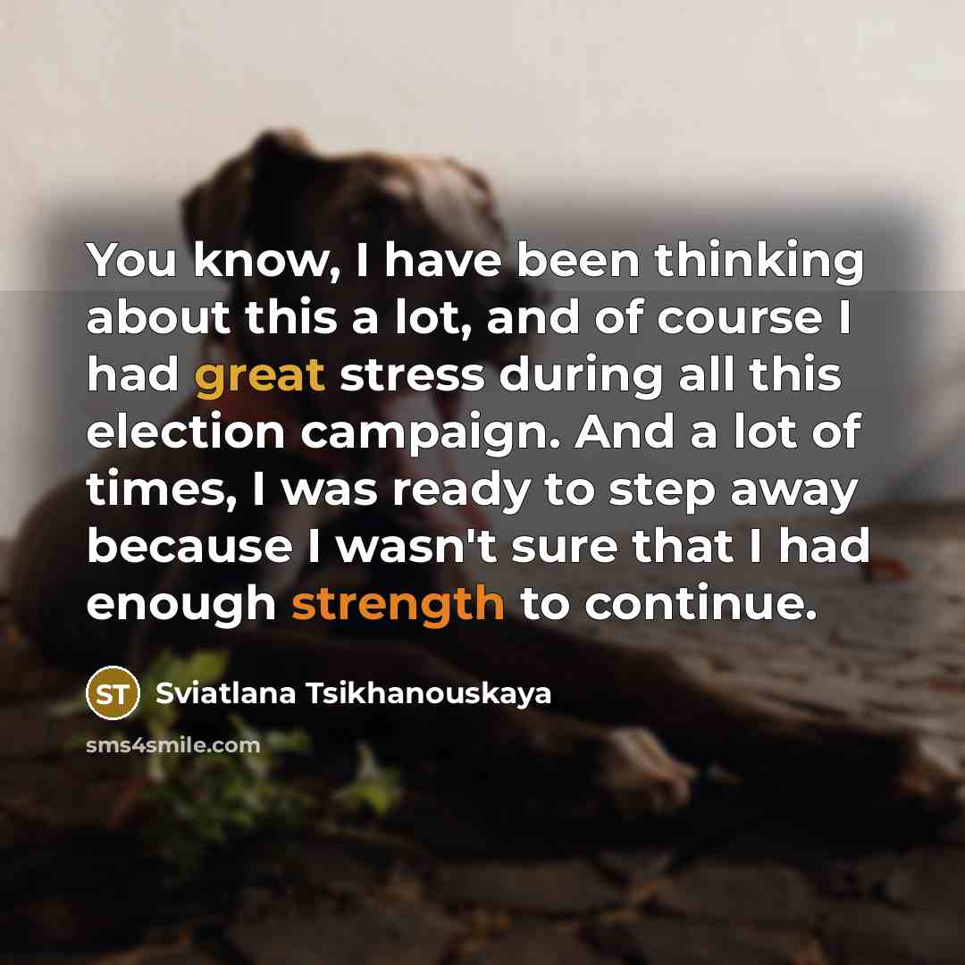 “You know, I have been thinking about this a lot,…” quote by Sviatlana Tsikhanouskaya