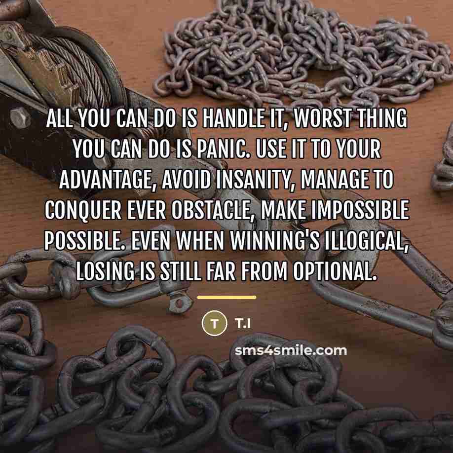 “All you can do is handle it, worst thing you…” quote by T.I