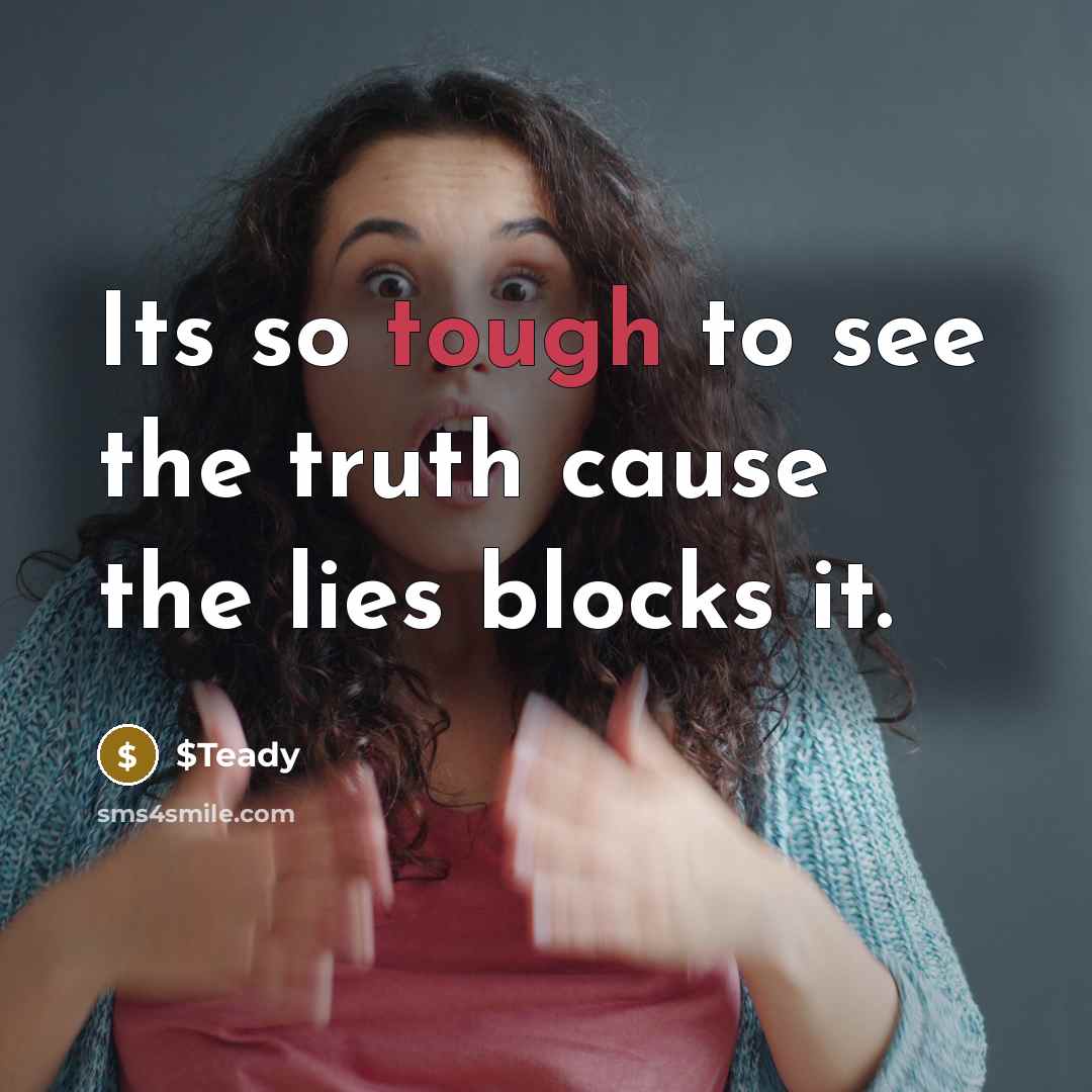 “Its so tough to see the truth cause the lies…” quote by $Teady