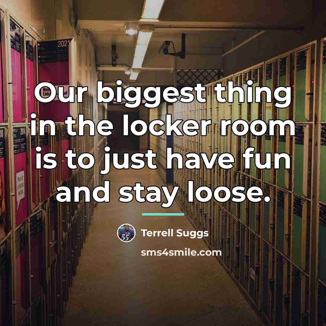 “Our biggest thing in the locker room is to just…” quote by Terrell Suggs