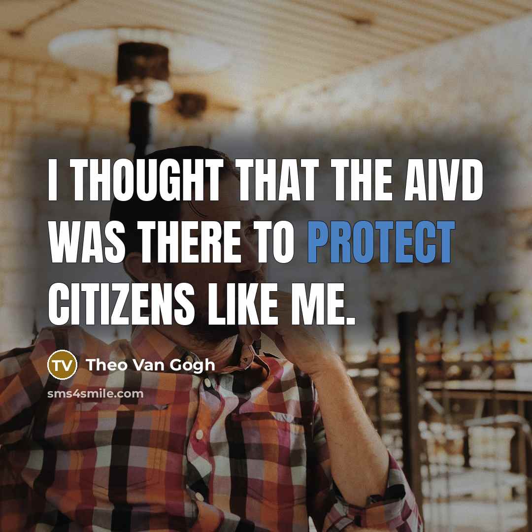 “I thought that the AIVD was there to protect citizens…” quote by Theo Van Gogh