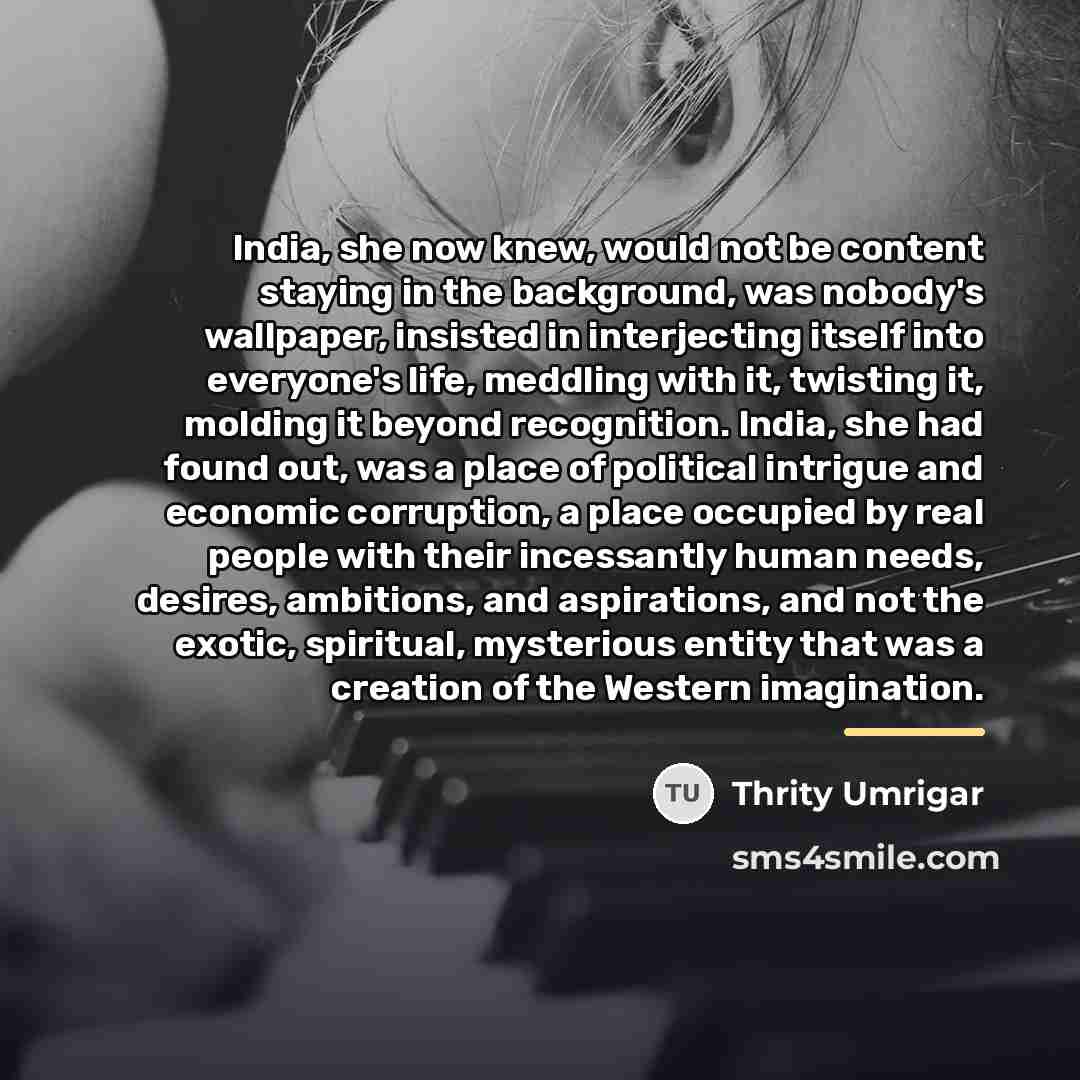 “India, she now knew, would not be content staying in…” quote by Thrity Umrigar