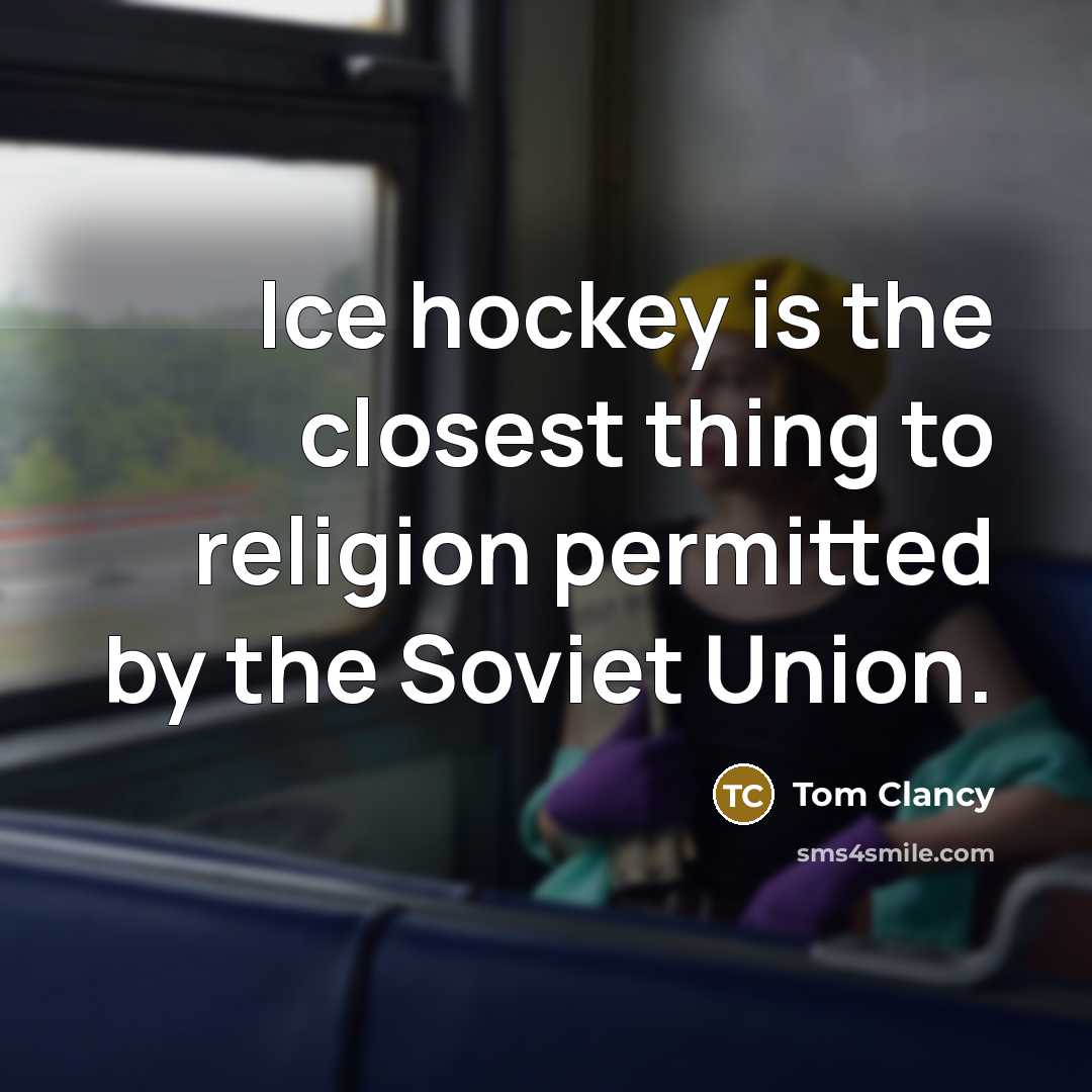 “Ice hockey is the closest thing to religion permitted by…” quote by Tom Clancy