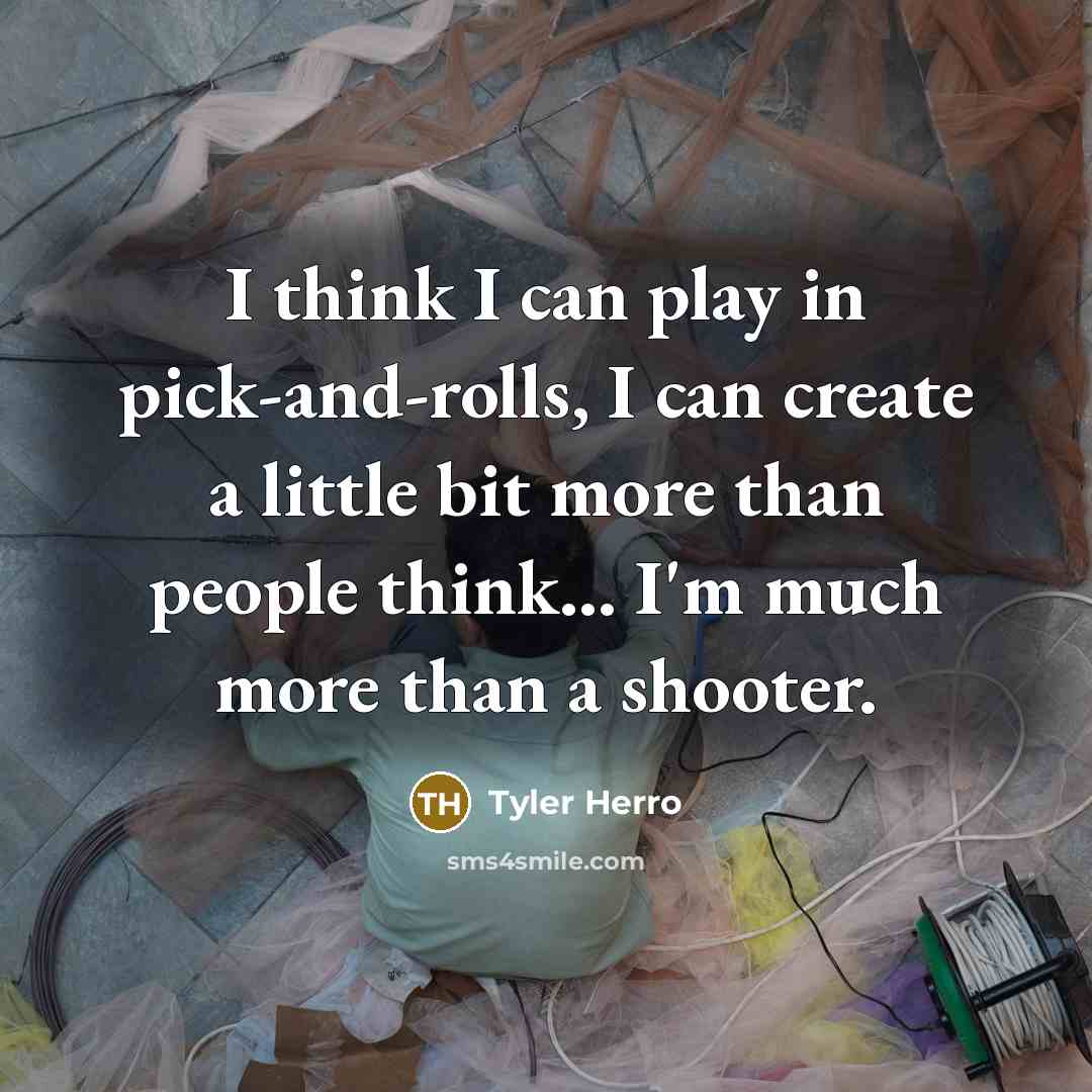 “I think I can play in pick-and-rolls, I can create…” quote by Tyler Herro