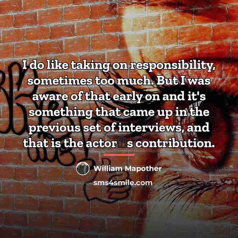 “I do like taking on responsibility, sometimes too much. But…” quote by William Mapother