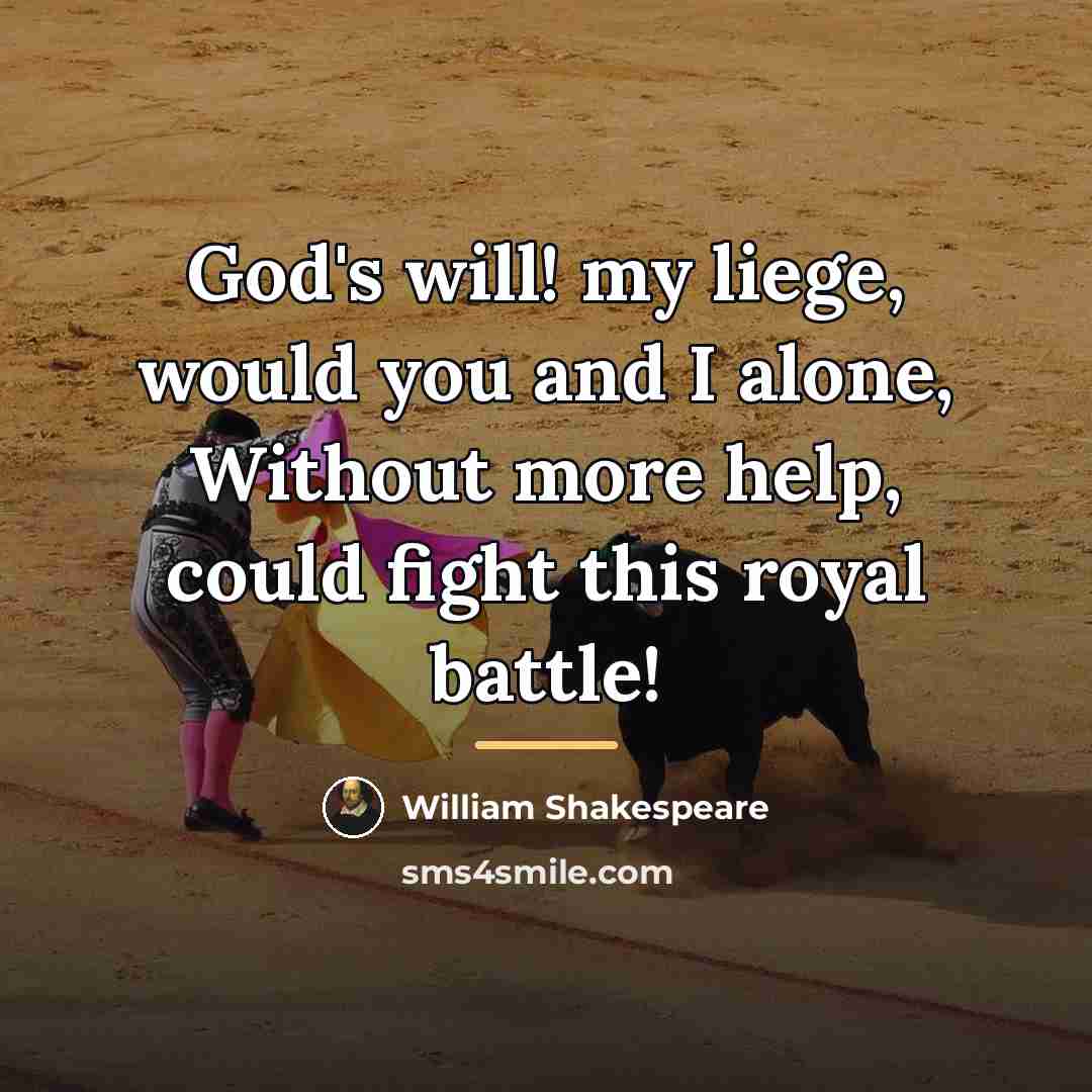 “God's will! my liege, would you and I alone, Without…” quote by William Shakespeare