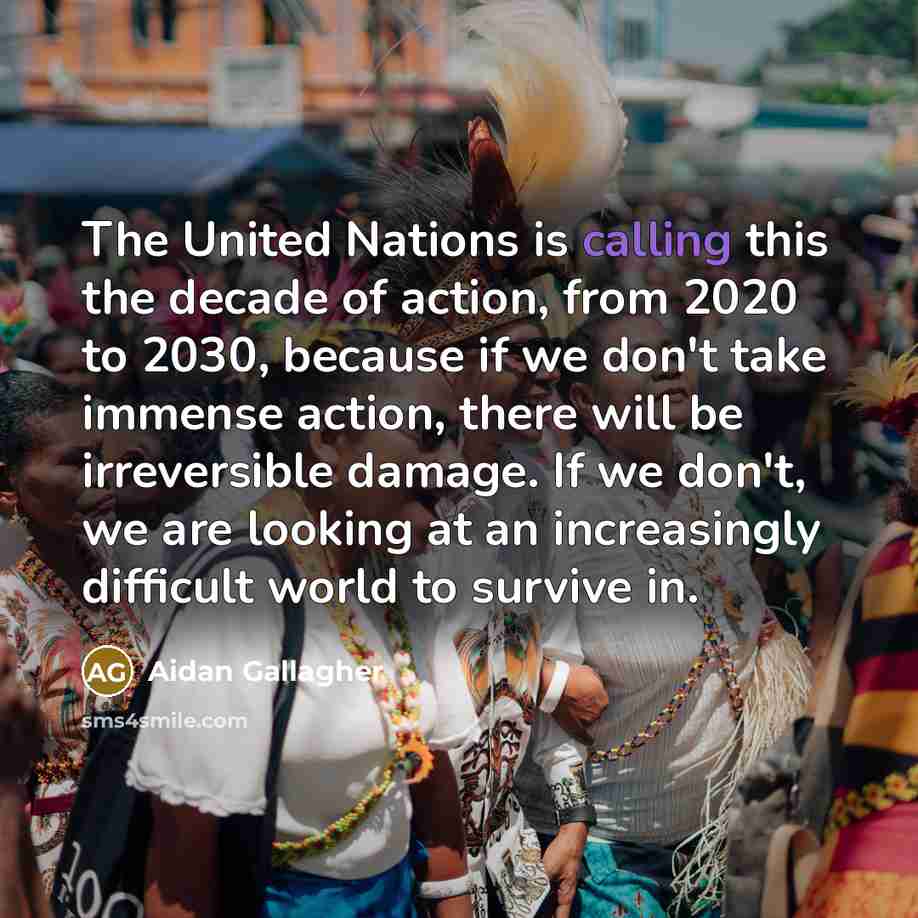 “The United Nations is calling this the decade of action,…” quote by Aidan Gallagher