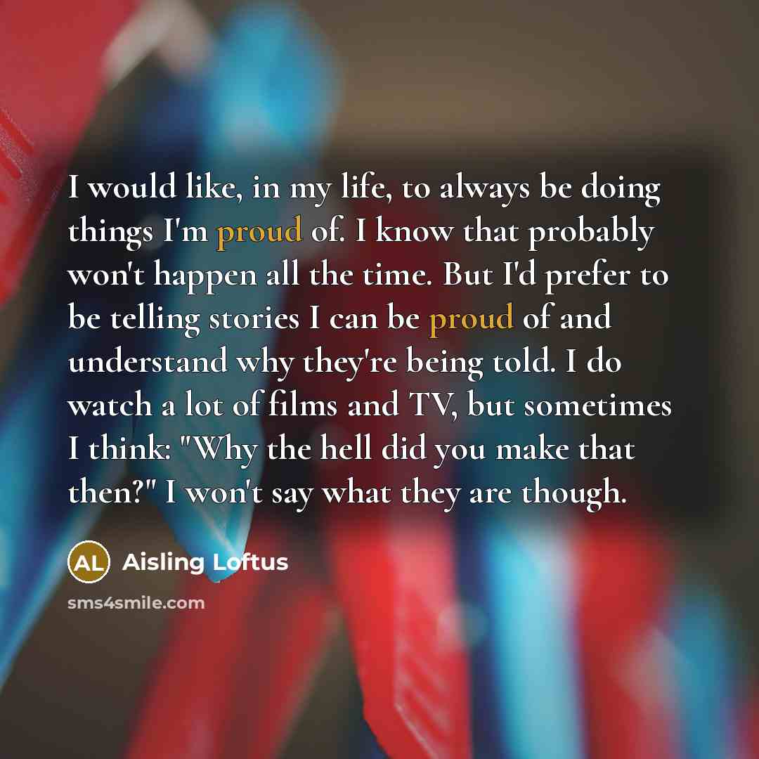 “I would like, in my life, to always be doing…” quote by Aisling Loftus
