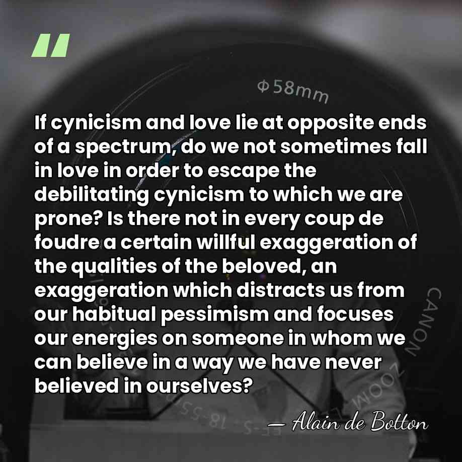 If cynicism and love lie at opposite ends of a spectrum, do&hellip; - Alain de Botton