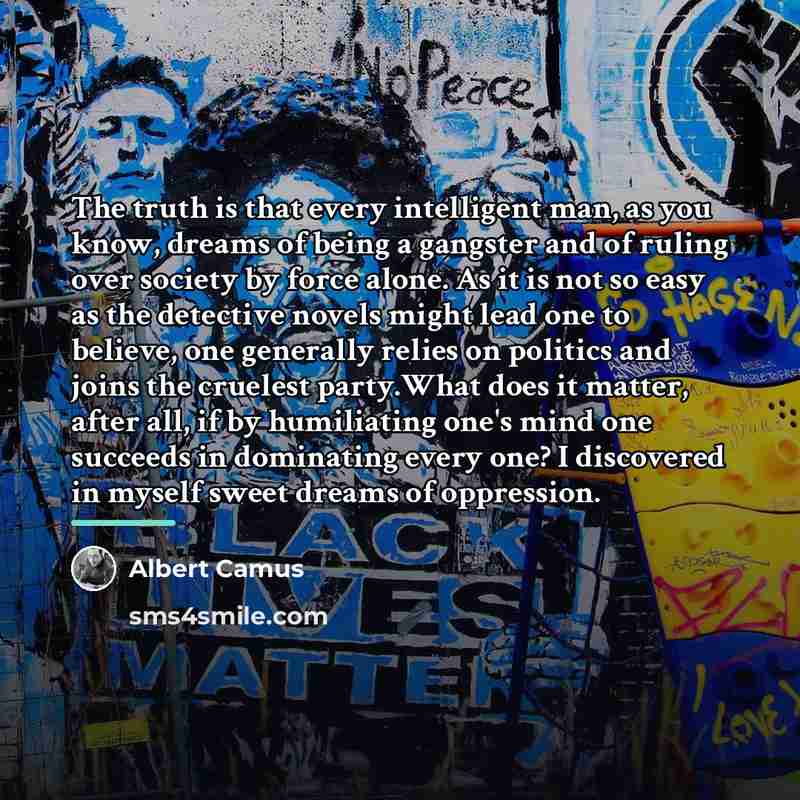 “The truth is that every intelligent man, as you know,…” quote by Albert Camus