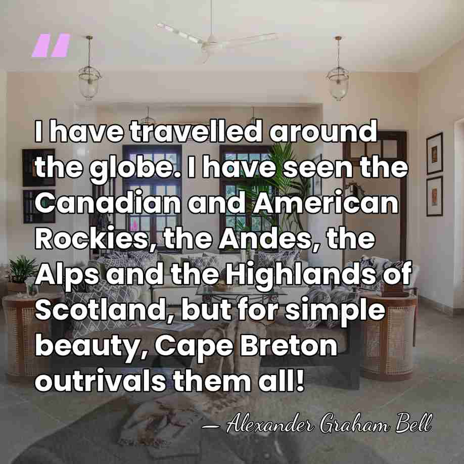I have travelled around the globe. I have seen the Canadian and&hellip; - Alexander Graham Bell