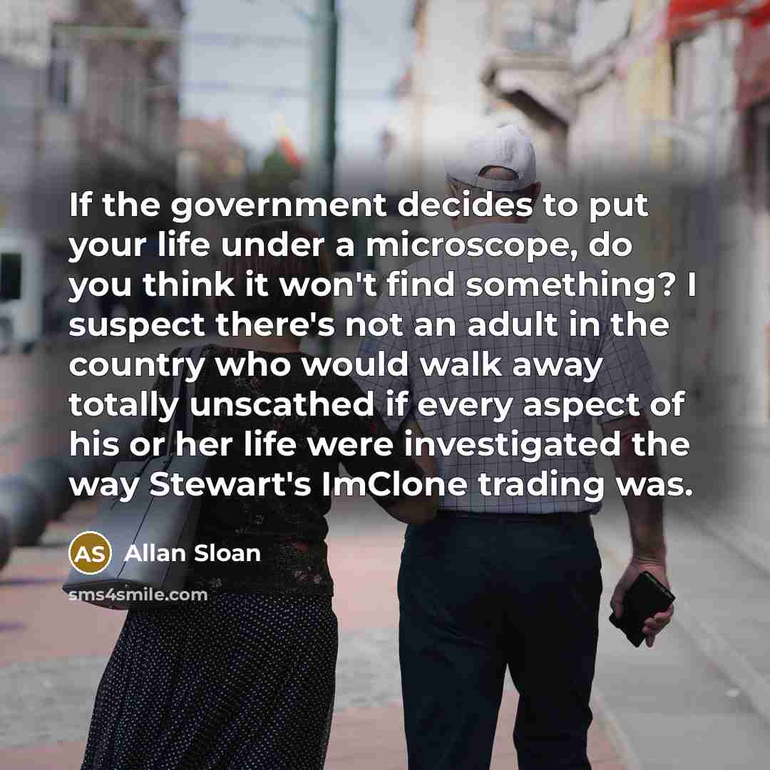 “If the government decides to put your life under a…” quote by Allan Sloan