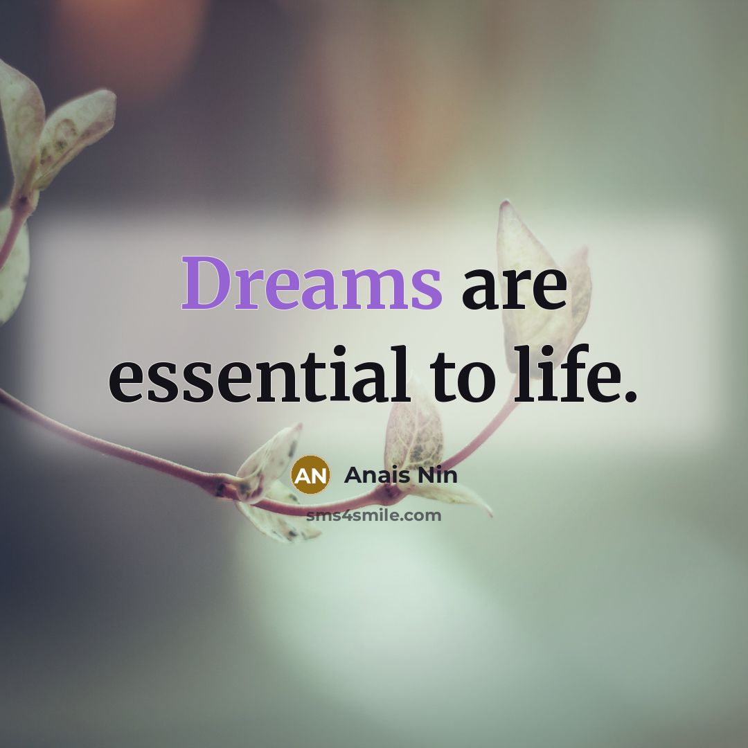 “Dreams are essential to life.…” quote by Anais Nin