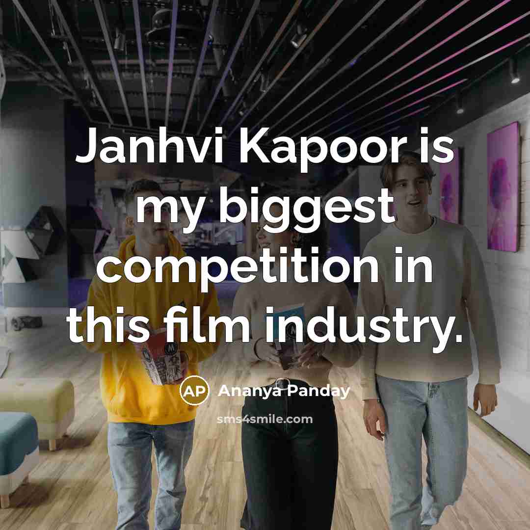 “Janhvi Kapoor is my biggest competition in this film industry.…” quote by Ananya Panday