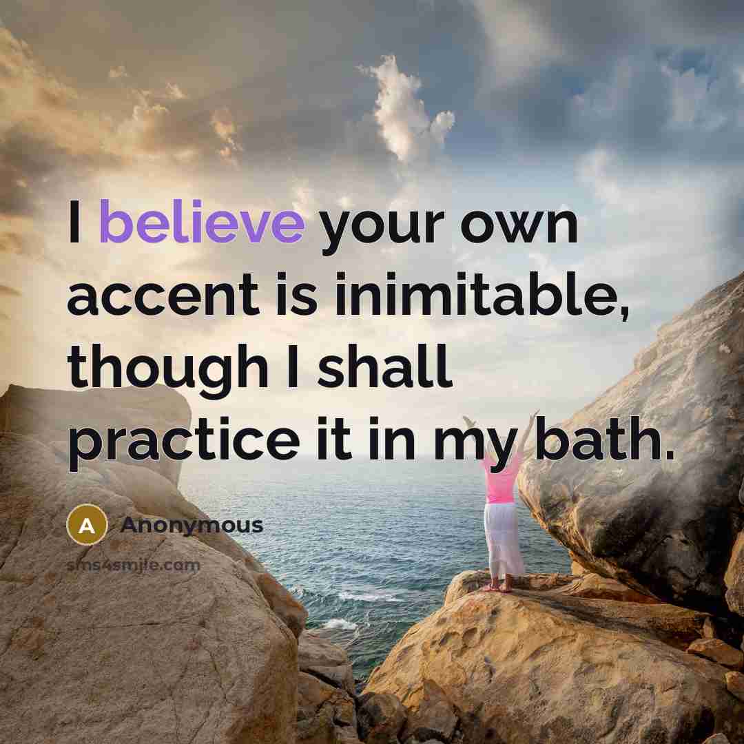 “I believe your own accent is inimitable, though I shall…” quote by Anonymous