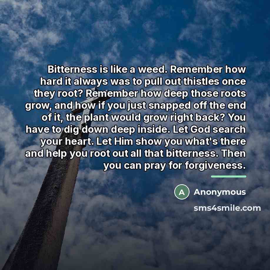 “Bitterness is like a weed. Remember how hard it always…” quote by Anonymous