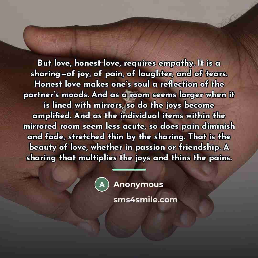 “But love, honest love, requires empathy. It is a sharing—of…” quote by Anonymous
