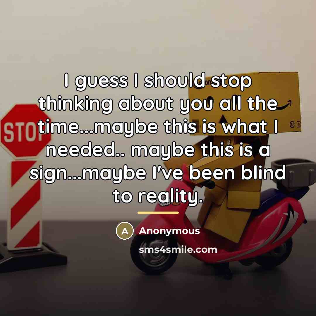 “I guess I should stop thinking about you all the…” quote by Anonymous
