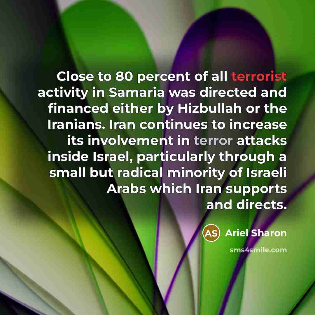 “Close to 80 percent of all terrorist activity in Samaria…” quote by Ariel Sharon
