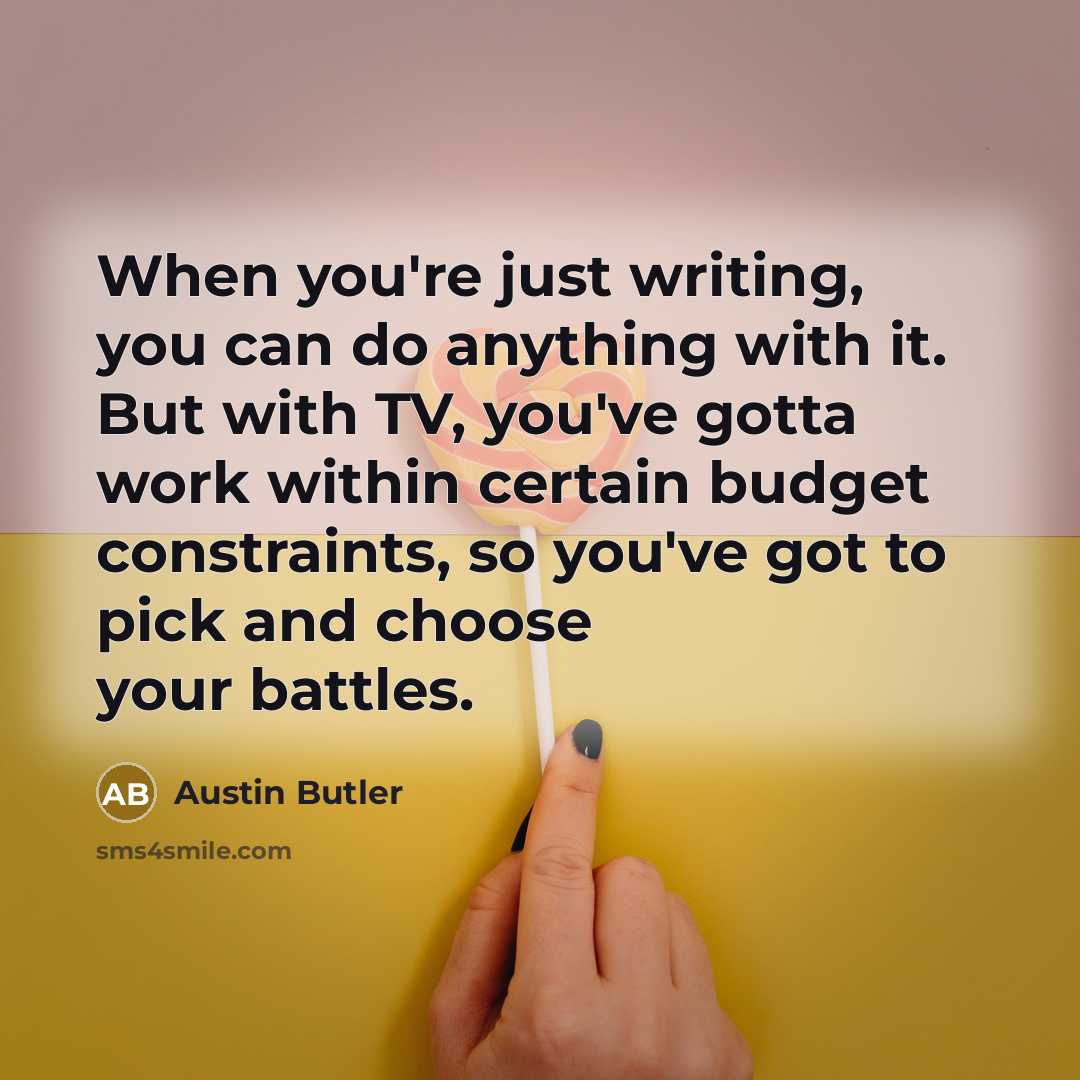 “When you're just writing, you can do anything with it.…” quote by Austin Butler