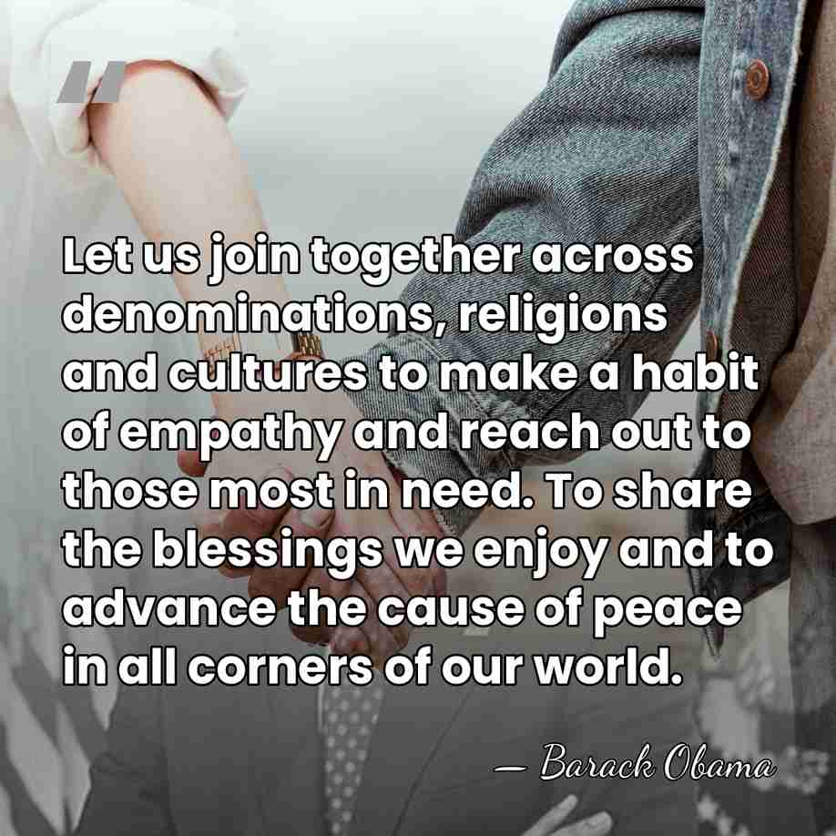 Let us join together across denominations, religions and cultures to make a&hellip; - Barack Obama