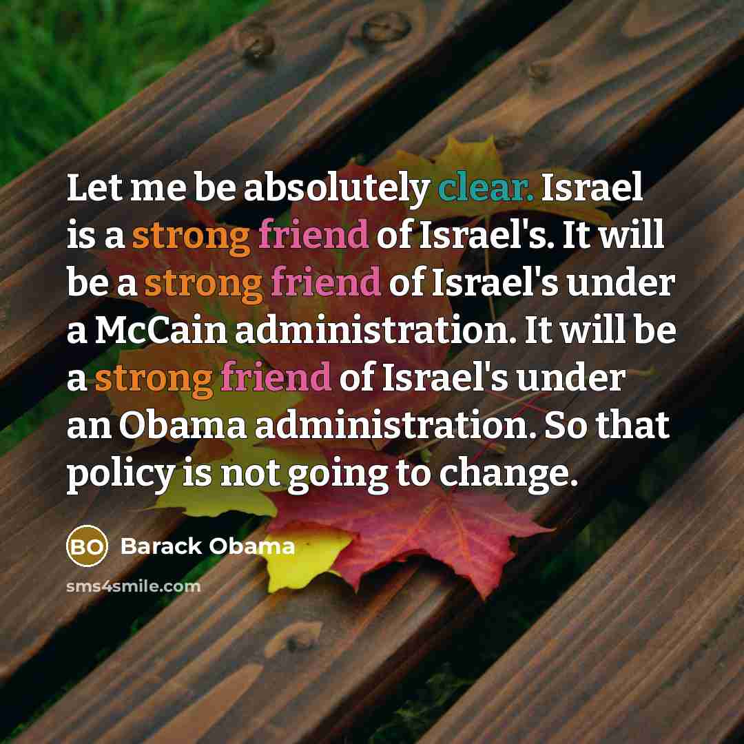 “Let me be absolutely clear. Israel is a strong friend…” quote by Barack Obama