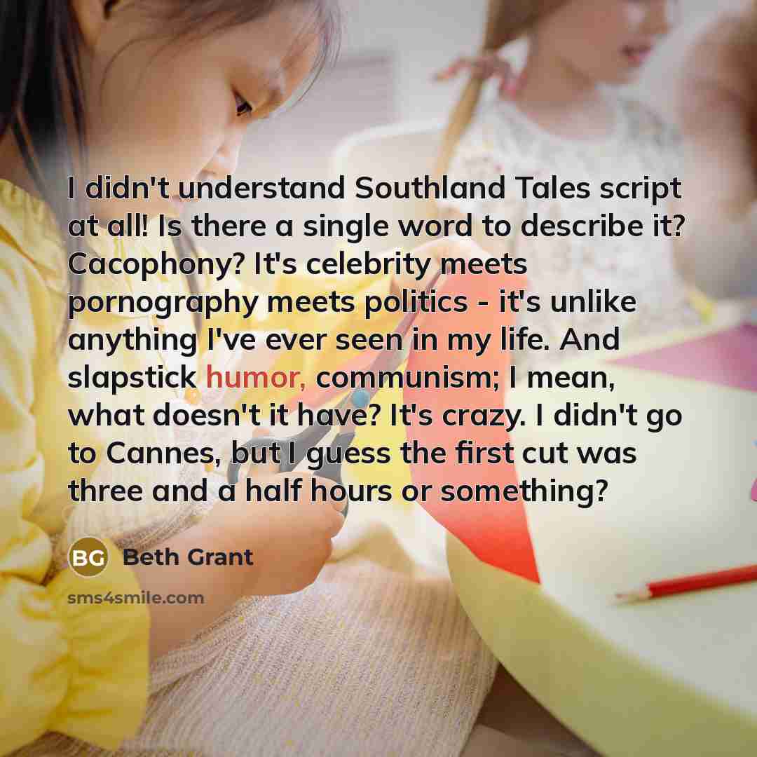 “I didn't understand Southland Tales script at all! Is there…” quote by Beth Grant