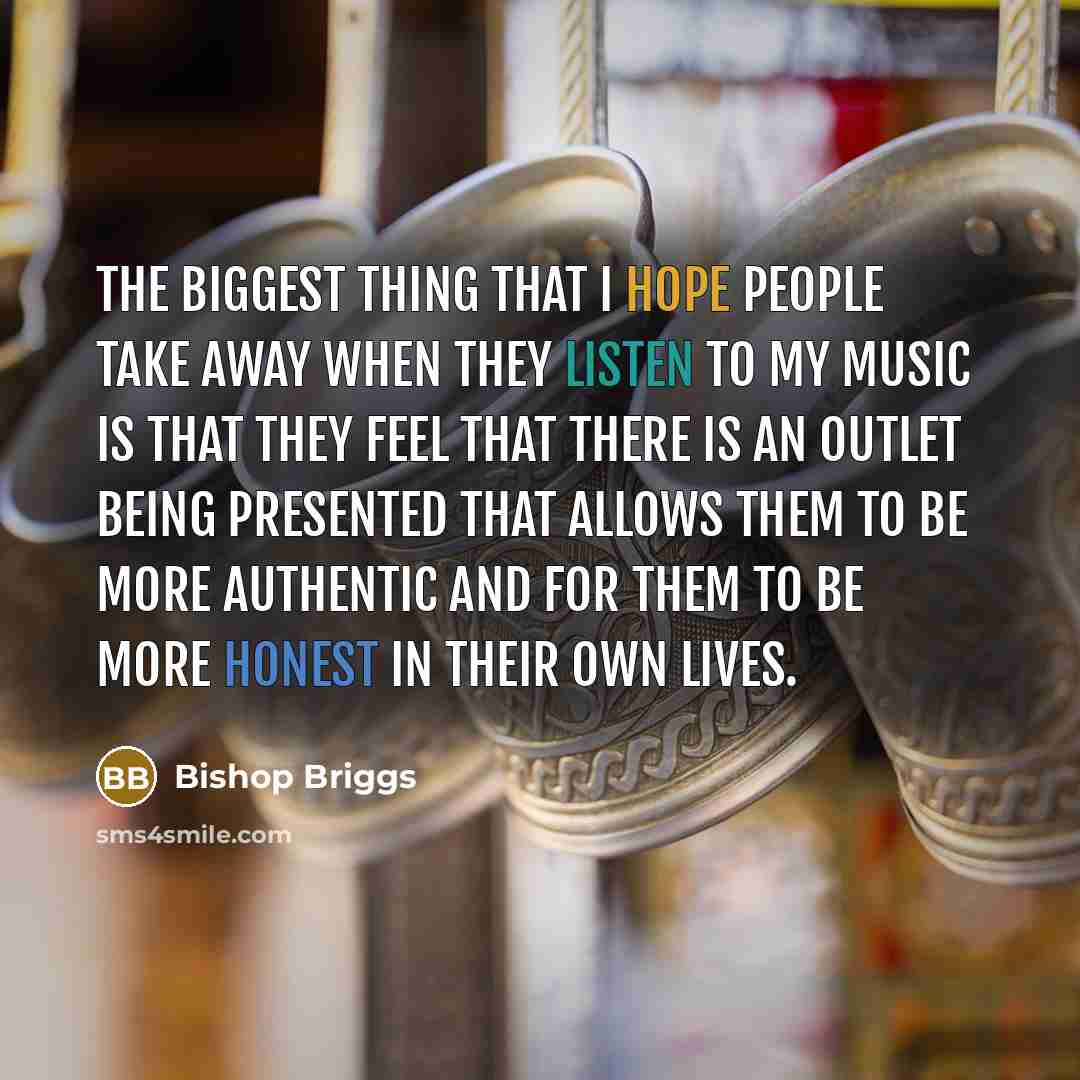 “The biggest thing that I hope people take away when…” quote by Bishop Briggs