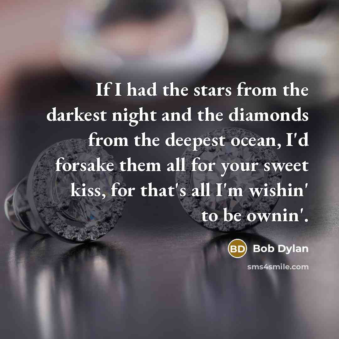 “If I had the stars from the darkest night and…” quote by Bob Dylan