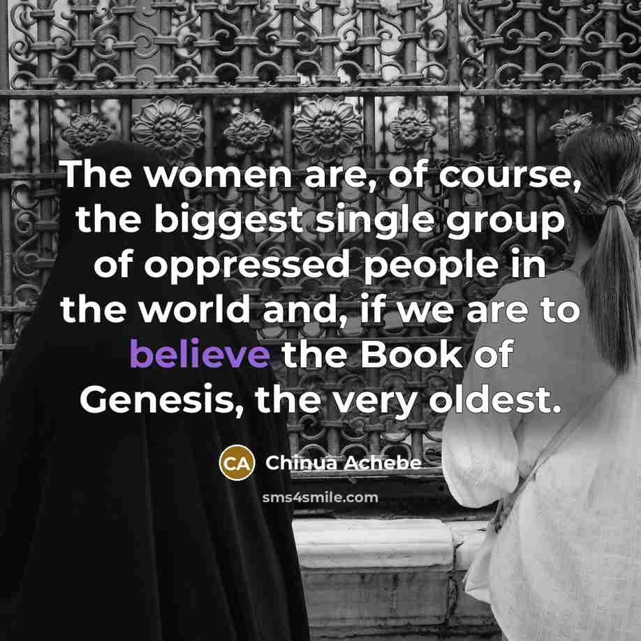 “The women are, of course, the biggest single group of…” quote by Chinua Achebe