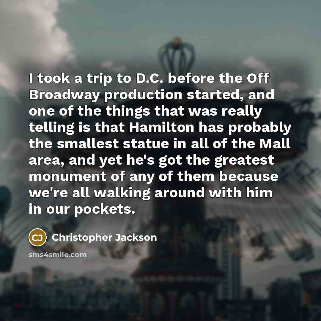 “I took a trip to D.C. before the Off Broadway…” quote by Christopher Jackson