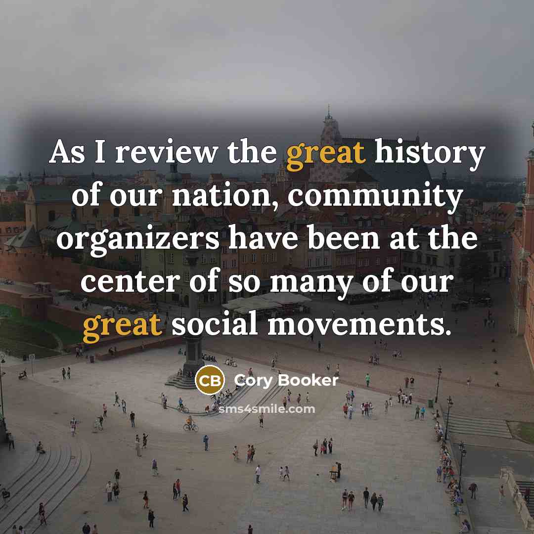 “As I review the great history of our nation, community…” quote by Cory Booker