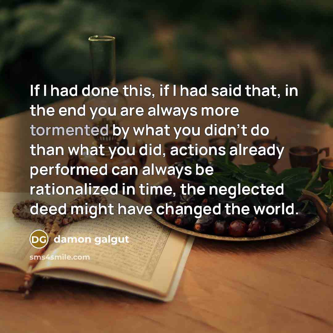 “If I had done this, if I had said that,…” quote by Damon Galgut