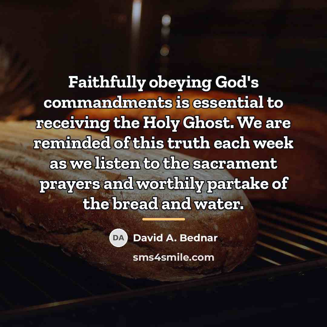 “Faithfully obeying God's commandments is essential to receiving the Holy…” quote by David A. Bednar