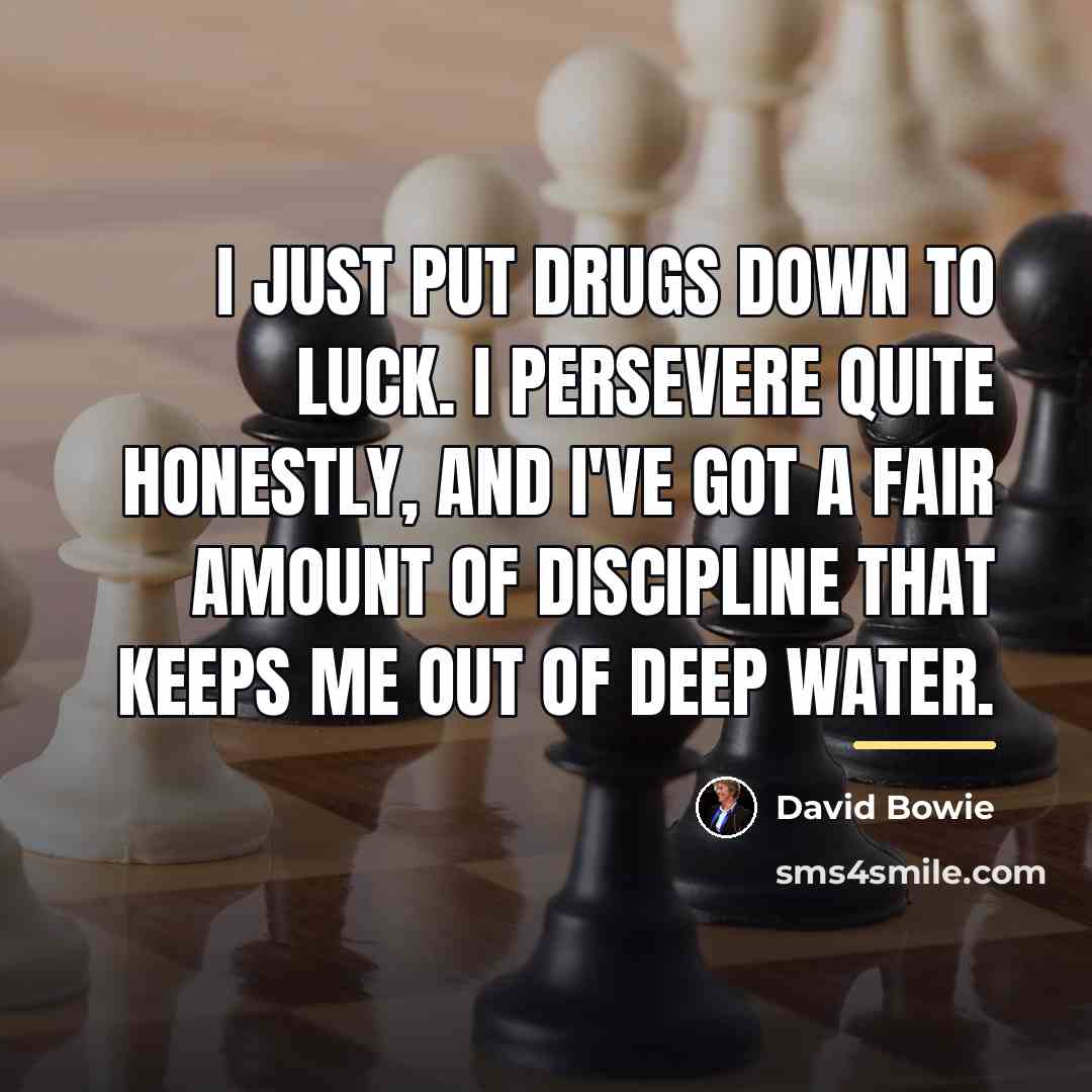 “I just put drugs down to luck. I persevere quite…” quote by David Bowie