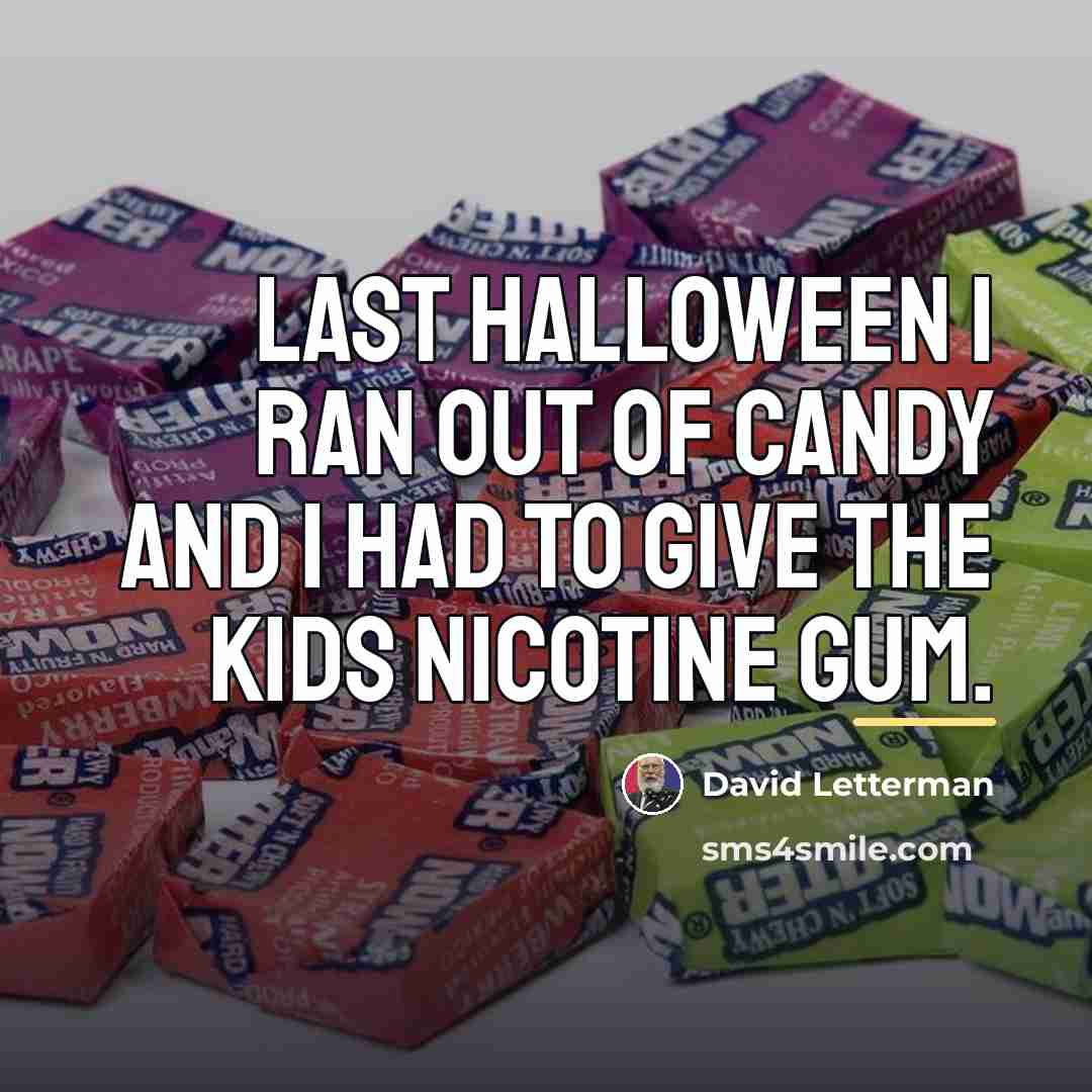 “Last Halloween I ran out of candy and I had…” quote by David Letterman
