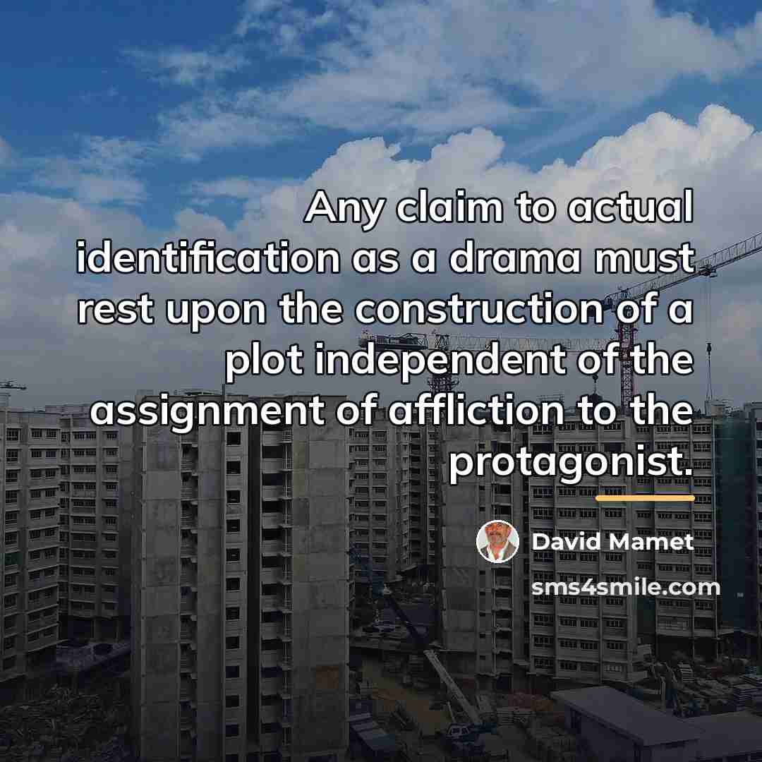 “Any claim to actual identification as a drama must rest…” quote by David Mamet