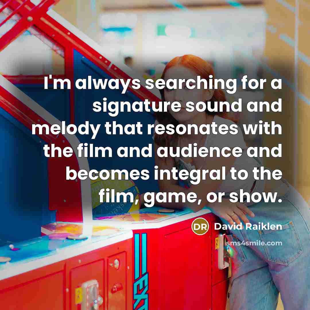 “I'm always searching for a signature sound and melody that…” quote by David Raiklen