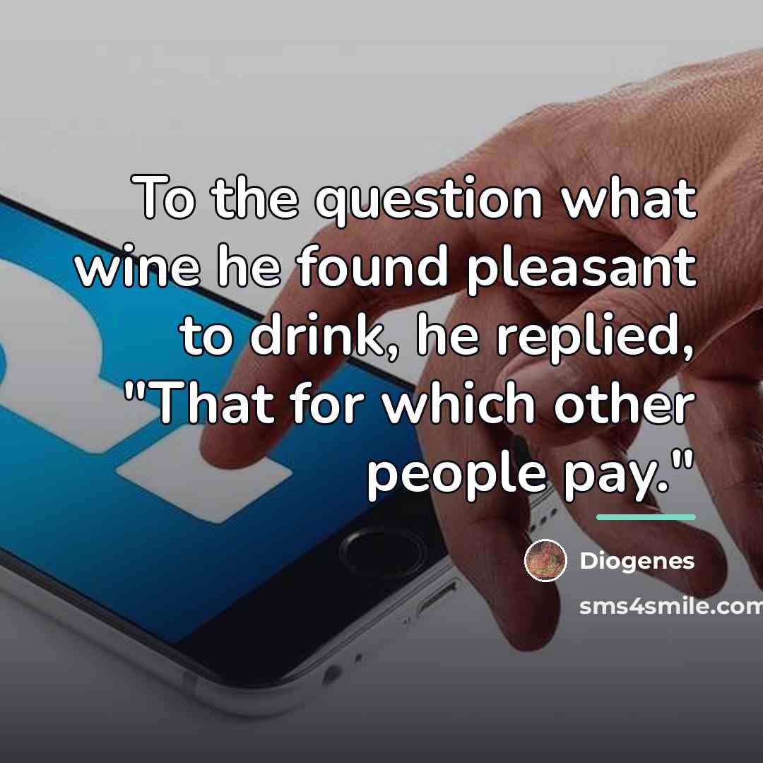 “To the question what wine he found pleasant to drink,…” quote by Diogenes