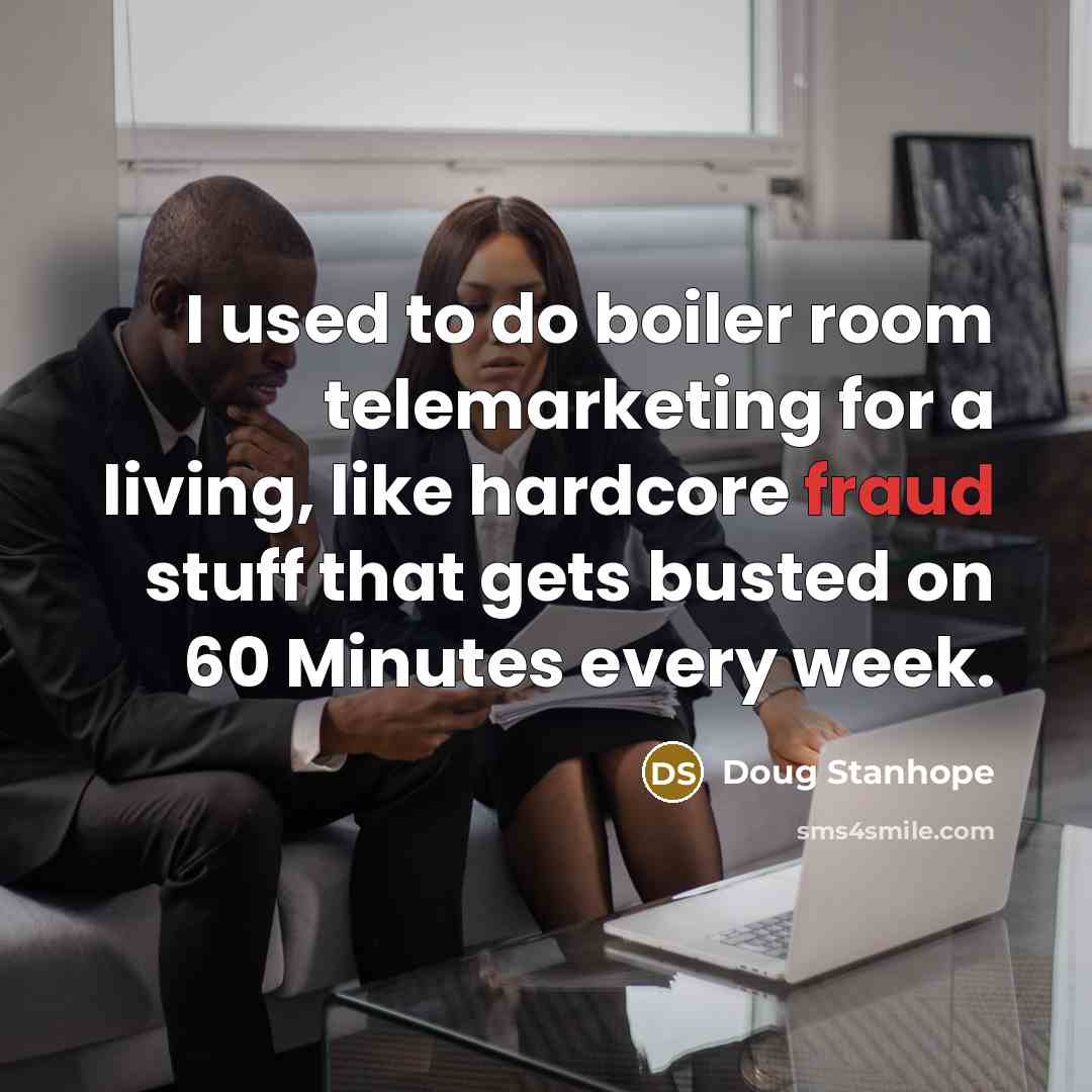 “I used to do boiler room telemarketing for a living,…” quote by Doug Stanhope