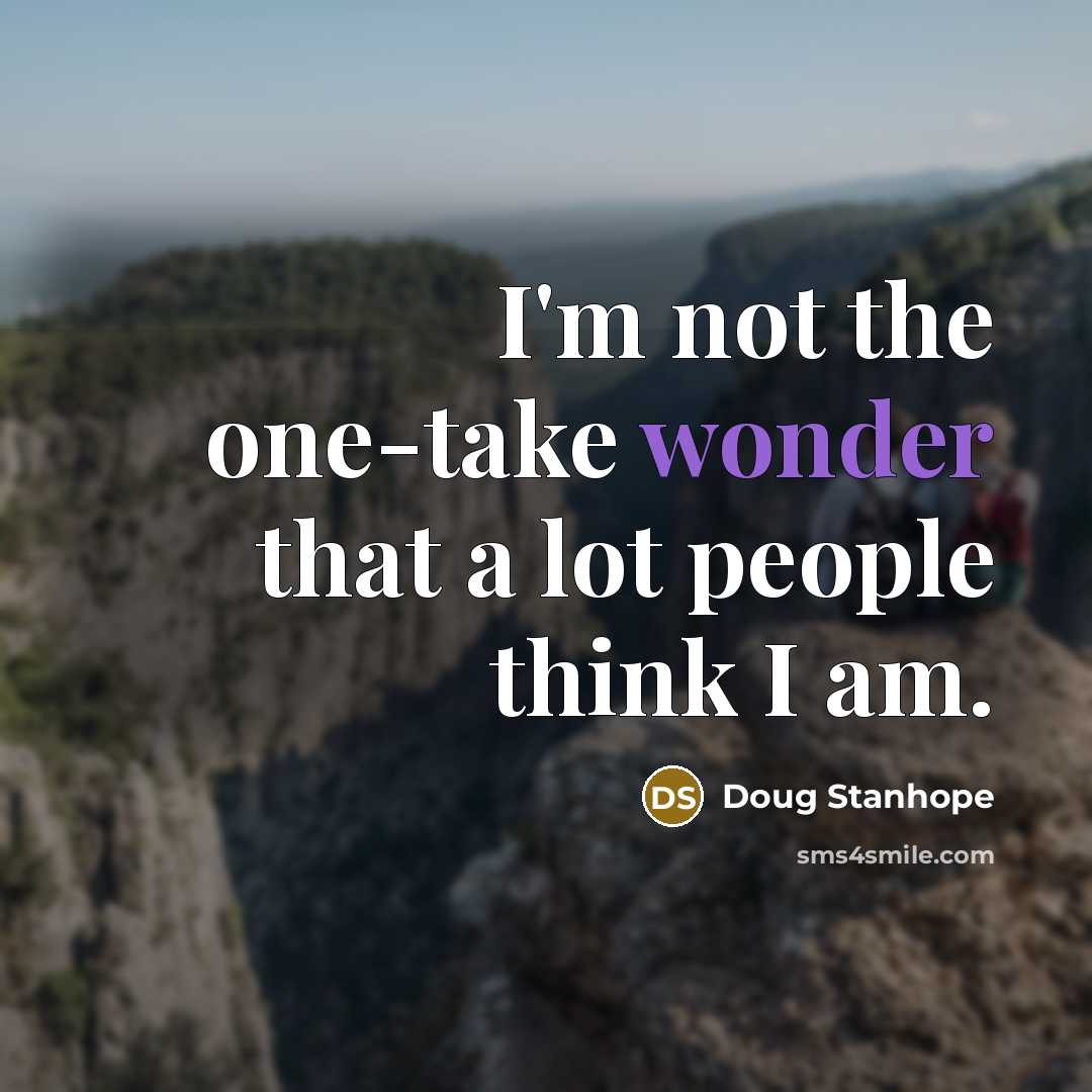 “I'm not the one-take wonder that a lot people think…” quote by Doug Stanhope