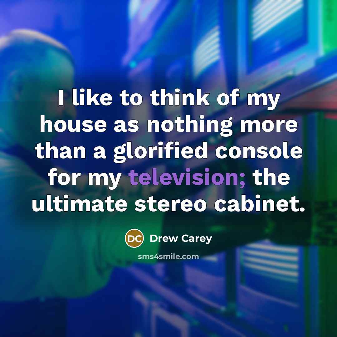“I like to think of my house as nothing more…” quote by Drew Carey