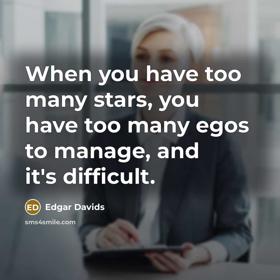 “When you have too many stars, you have too many…” quote by Edgar Davids