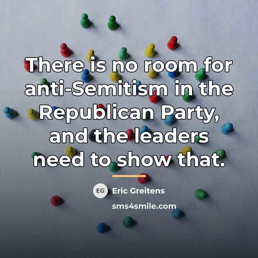 “There is no room for anti-Semitism in the Republican Party,…” quote by Eric Greitens
